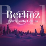 Berlioz: benvenuto cellini, op. 23: ouverture