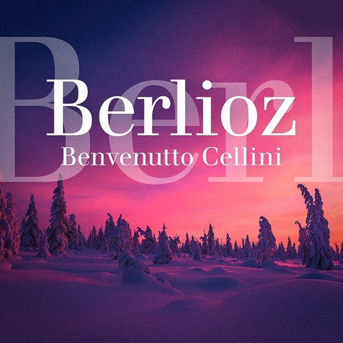 Berlioz : benvenuto cellini, op. 23 : ouverture_poster_image