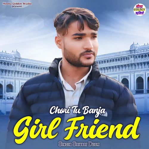 Chori Tu Banja Girl Friend