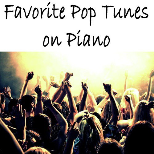 Favorite Pop Tunes on Piano