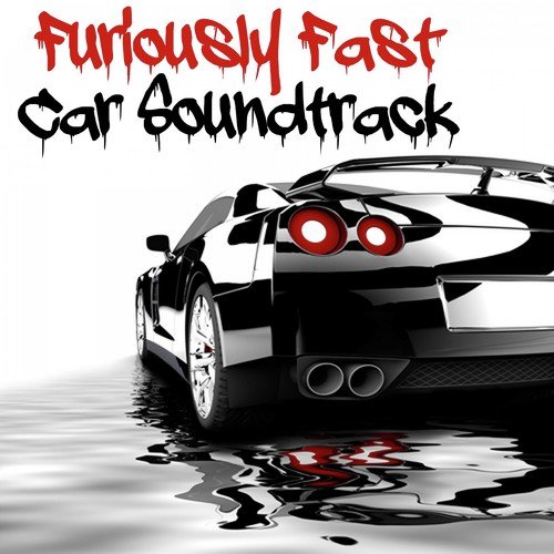 Furiously Fast Car Soundtrack
