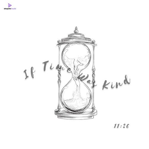 If Time Was Kind