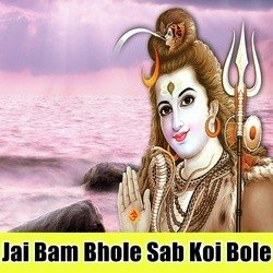 Jai Bam Bhole Sab Koi Bole-NQcmXj1eBnw