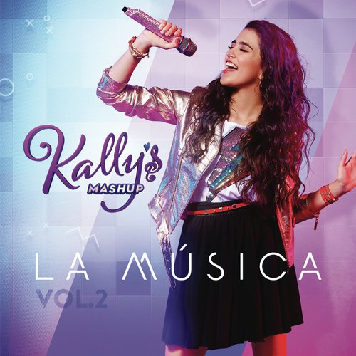 KALLY's Mashup: La Música, Vol. 2 (Banda Sonora Original de la Serie de TV)_poster_image