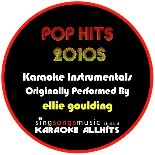 Karaoke Pop Hits 2010s (Originally Performed By Ellie Goulding) [Karaoke Audio Instrumentals]