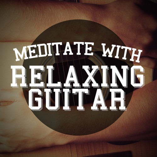 Meditate with Relaxing Guitar