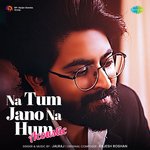 Na Tum Jano Na Hum Acoustic - JalRaj
