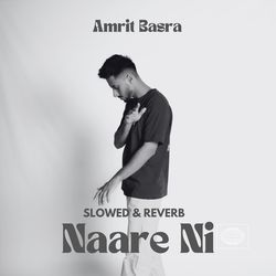 Naare Ni (Slowed and Reverb)-JRsbXzp6c1A