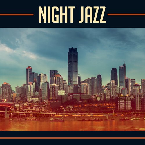 Night Jazz: Smooth Instrumental Jazz, Guitar & Saxophone & Piano Music, Deep Relaxation, Easy Listening, Romantic Dinner, Time Together, Old School Jazz Party