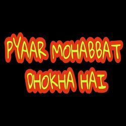 Pyaar Mohabbat Dhokha Hai-FwUBawQDfHg