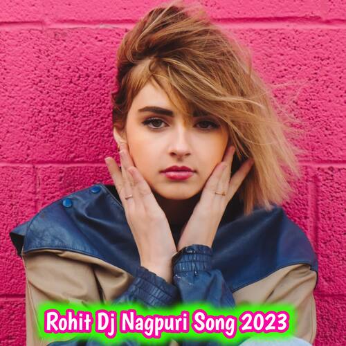 Rohit Dj Nagpuri Song 2023