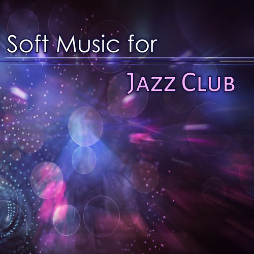 Soft Music for Jazz Club – Calming Music, Evening Jazz, Smooth Note, Jazz Moves, Piano Bar