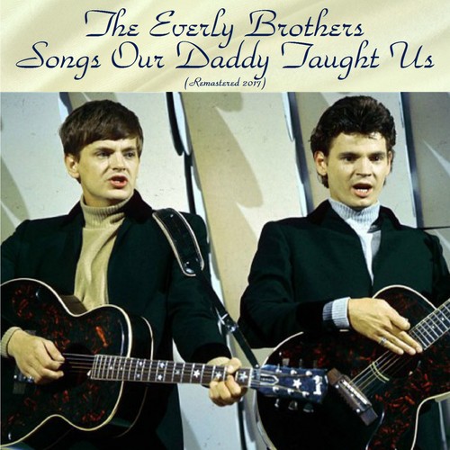 That Silver Haired Daddy Of Mine Lyrics The Everly Brothers
