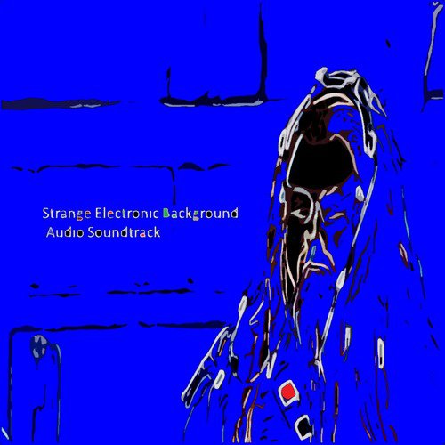 Strange Electronic Background Audio Soundtrack 987 (Strange Electronic Experiments blending Darkwave, Industrial, Chaos, Ambient, Classical and Celtic Influences)