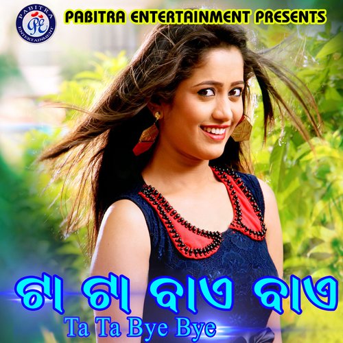 Ta Ta Bye Bye (Odia Modern Album)