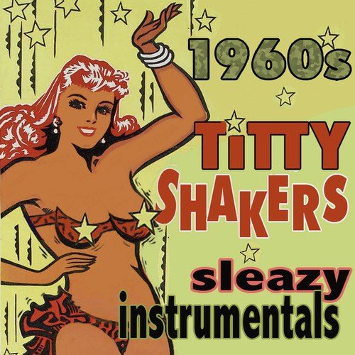 Titty Shakers: Sleazy 60s Instrumentals