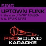 Uptown Funk (In the Style of Mark Ronson) [Karaoke Version]