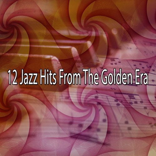 12 Jazz Hits From The Golden Era