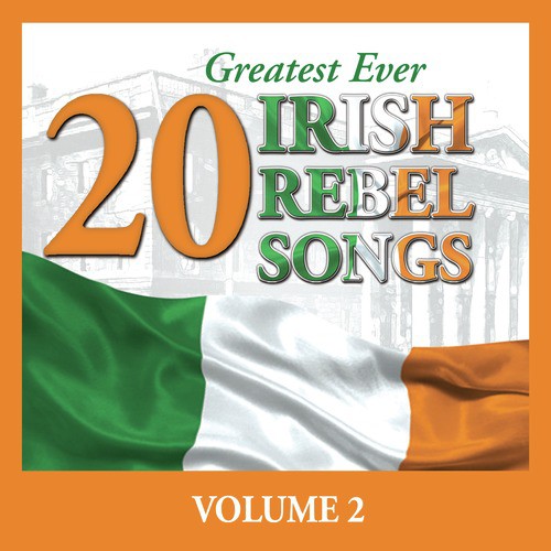 20 Greatest Ever Irish Rebel Songs - Volume 2
