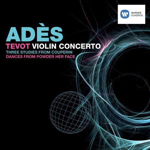 Adès: Tevot & Violin Concerto