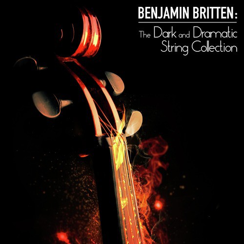 Benjamin Britten: The Dark and Dramatic String Collection