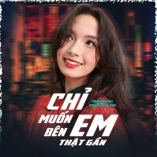 Chỉ Muốn Bên Em Thật Gần (Danxi Remix)