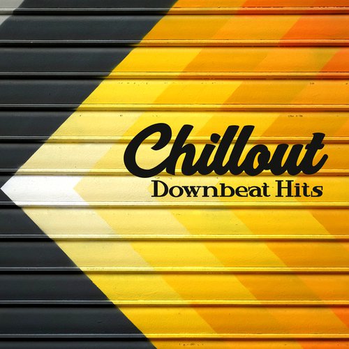 Chillout Downbeat Hits – Relaxed Beats, Chill Out Music, Summer Vibes, Party Hits, Relax