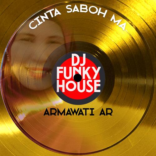 Cinta Saboh Ma (Dj Funky House)