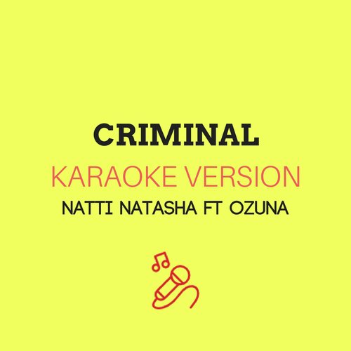Criminal (Originally by Natti Natasha ft. Ozuna) (Karaoke Version)