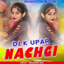 DJ K Upar Nachgi-GSUuUFlhdGc