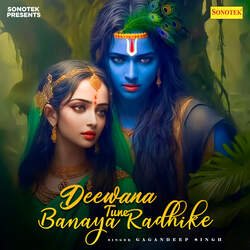 Deewana Tune Banaya Radhike-PwpfXBodQ0s