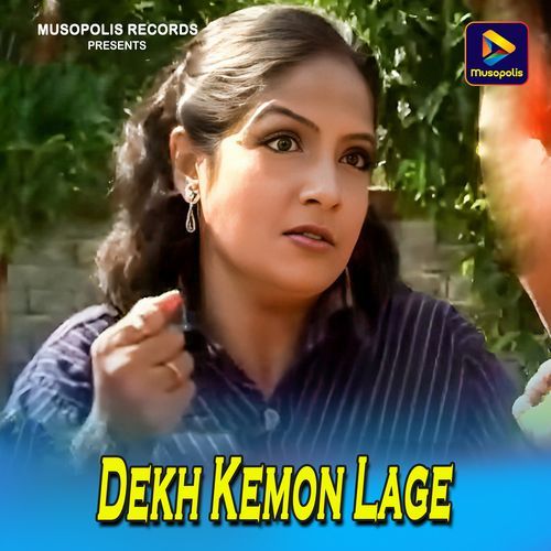 Dekh Kemon Lage