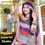 Diyo kun pyaar me Dhokho