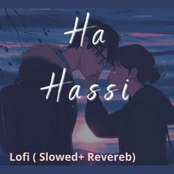 Ha Hassi Lofi (Slowed &amp; Reverb)-HAAOYgBCeWk