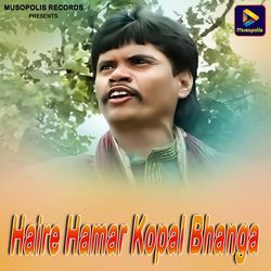 Haire Hamar Kopal Bhanga-BhgBBQRqT2A