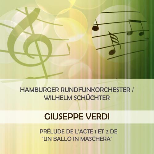 Hamburger Rundfunkorchester / Wilhelm Schüchter Play: Giuseppe Verdi: Prélude De L'acte 1 Et 2 De "Un Ballo in Maschera" (Live)