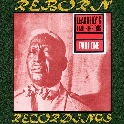 Leadbelly's Last Sessions, Vol. 1 (Hd Remastered)