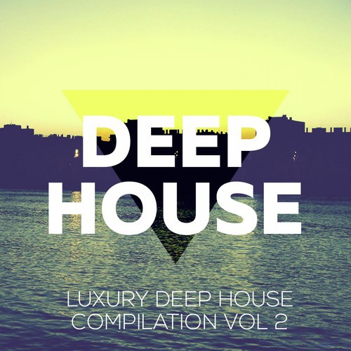 Luxury Deep Vol. 2 (Deep House Music Compilation)