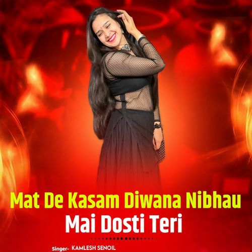 Mat De Kasam Diwana Nibhau Mai Dosti Teri