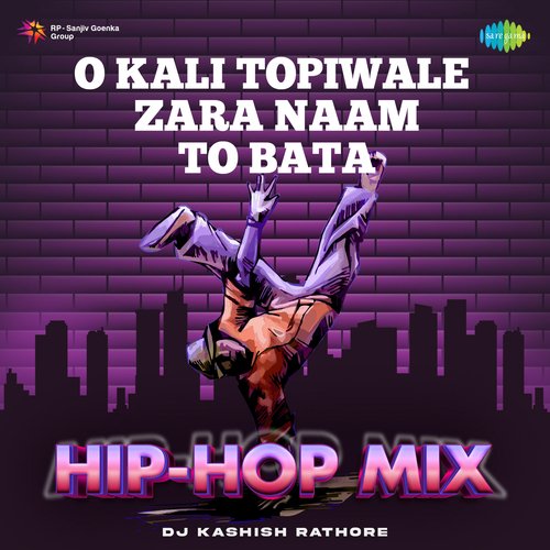 O Kali Topiwale Zara Naam To Bata - Hip-Hop Mix