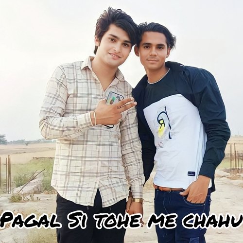 Pagal Si Tohe Me Chahu