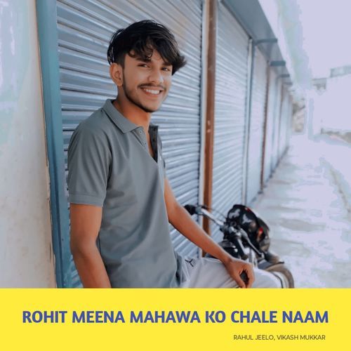 Rohit Meena Mahawa Ko Chale Naam