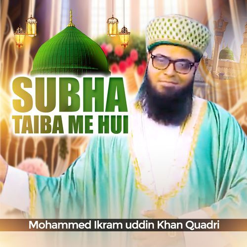 Subha Taiba Me Hui