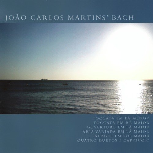 João Carlos Martins&#039; Bach - Toccata Em Fá Menor / Toccata Em Ré Maior / Ouverture Em Fá Maior / Ária Variada Em Lá Maior / Adágio Em Sol Maior / Quatro Duetos / Capriccio