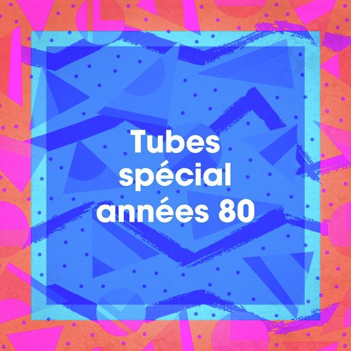 Tubes spécial années 80