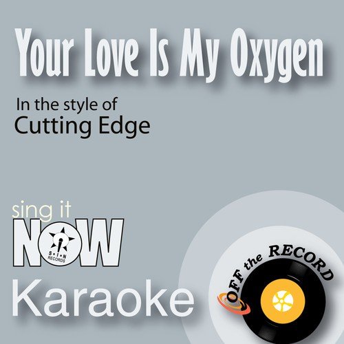 Your Love Is My Oxygen (made famous by Cutting Edge) [Karaoke Version with Lead Vocal]