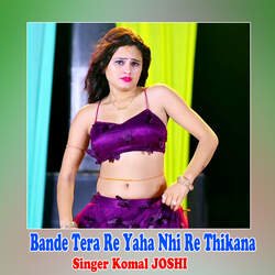 Bande Tera Re Yaha Nhi Re Thikana-CTk4bhB1AWo