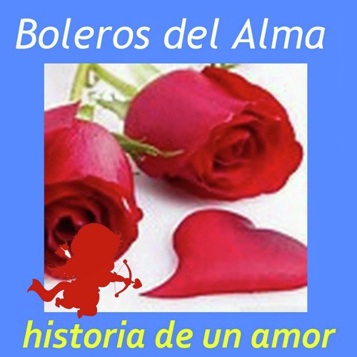 Boleros del Alma: Historia de un Amor