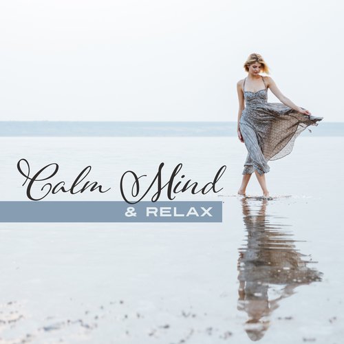 Calm Mind & Relax – Calming Nature Sounds, Relaxing Music, Relief Stress, Anti - Depressant Music