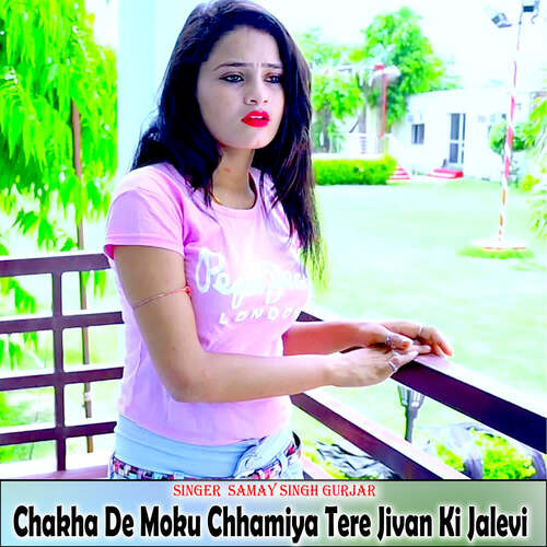 Chakha De Moku Chhamiya Tere Jivan Ki Jalevi